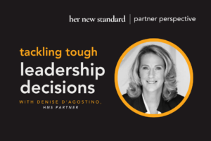 Tackling tough leadership decisions with Denise D'Agostino